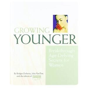 Growing Younger Breakthrough Age-defying Secrets for Women